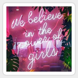 We Believe In The Power Of Girls! Sticker